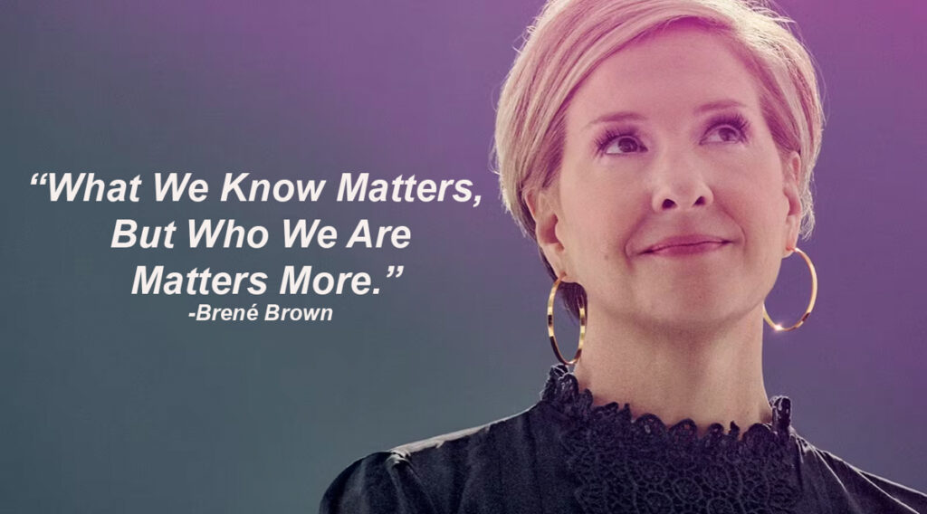 Picture Of Brené Brown with quote "What we know matters, but who we are matters more."